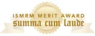 ISMRM Merit Award summa cum laude